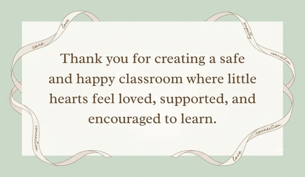 alt="Sage green layout with cursive ribbon border featuring a thank you message for nursery teacher reading, 'Thank you for creating a safe and happy classroom where little hearts feel loved, supported, and encouraged to learn.'"