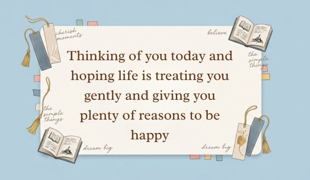 Light blue background accented with open books, tasseled bookmarks, and sticky notes displaying thinking of you messages stating, "Thinking of you today and hoping life is treating you gently and giving you plenty of reasons to be happy"