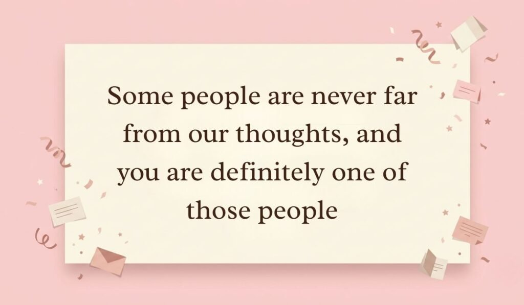 Soft pink background decorated with festive paper confetti, mini envelopes, and stars presenting thinking of you messages reading, "Some people are never far from our thoughts, and you are definitely one of those people"