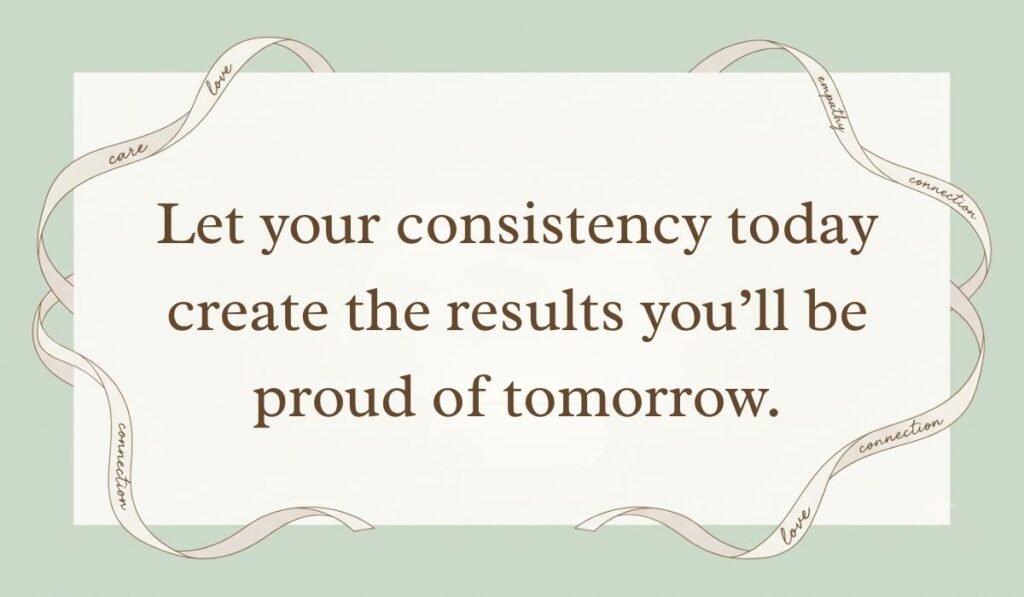 Sage green card layout framed with decorative ribbons displaying thursday motivational quotes for work reading, "Let your consistency today create the results you'll be proud of tomorrow."