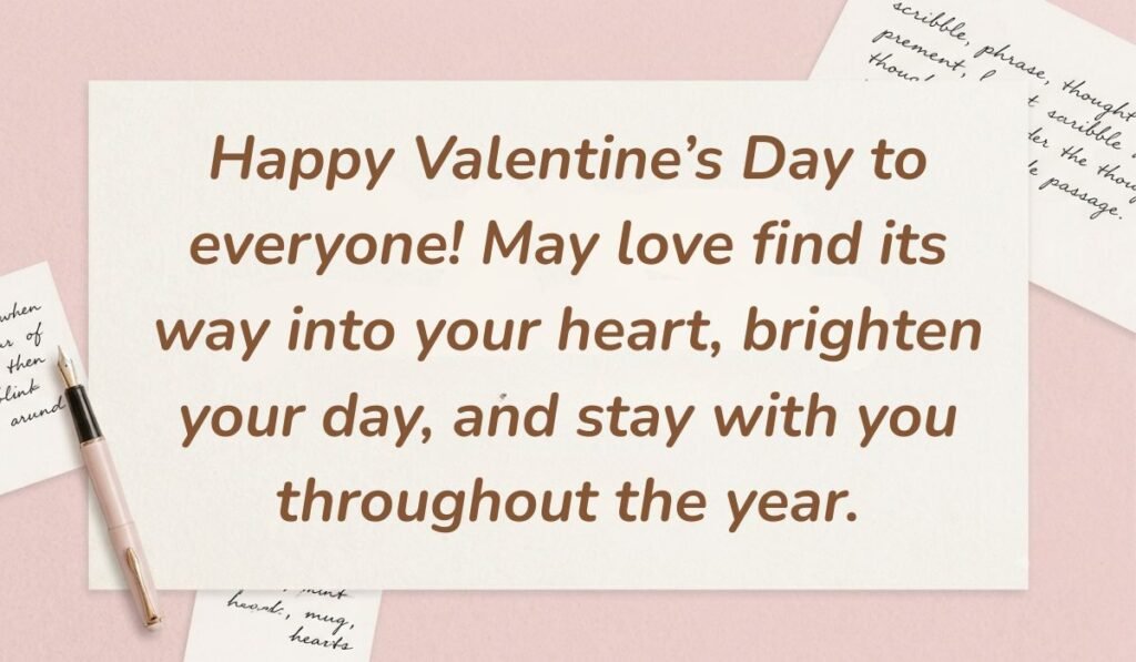 Soft pink desktop flat lay with a fountain pen displaying valentine day wishes for everyone reading, "Happy Valentine’s Day to everyone! May love find its way into your heart, brighten your day, and stay with you throughout the year."