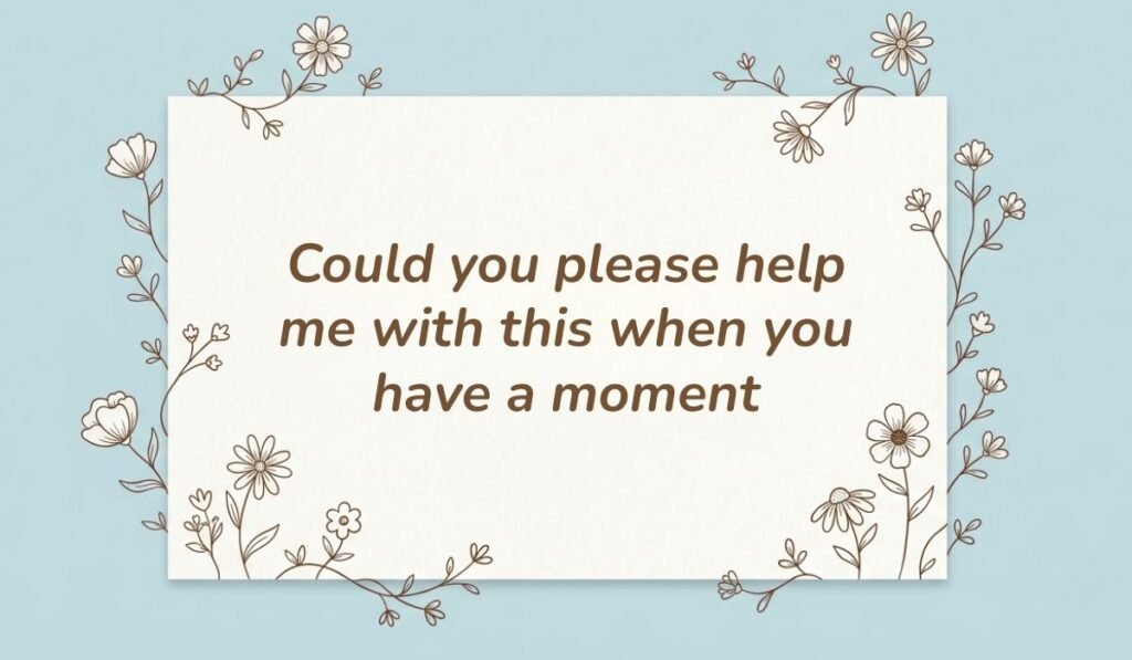 Light blue background framed with botanical floral line art presenting ways to ask for help politely reading, "Could you please help me with this when you have a moment"