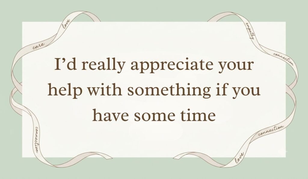 Sage green backdrop framed with flowing decorative ribbons showcasing ways to ask for help politely reading, "I'd really appreciate your help with something if you have some time"
