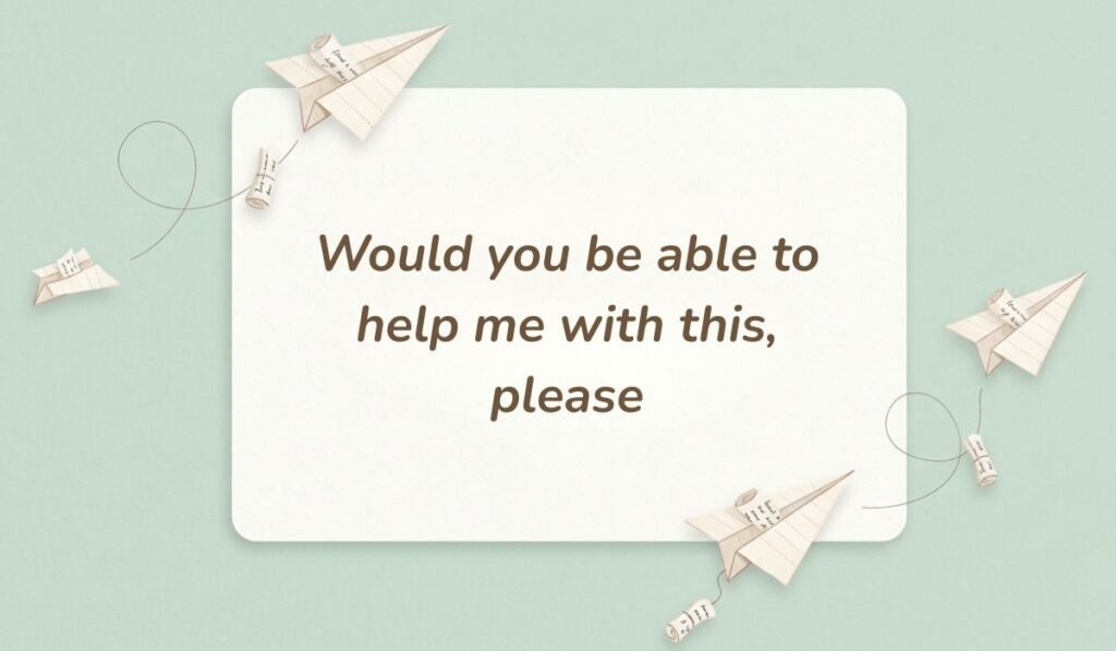 Soft mint green background decorated with paper airplanes and message scrolls displaying ways to ask for help politely stating, "Would you be able to help me with this, please"