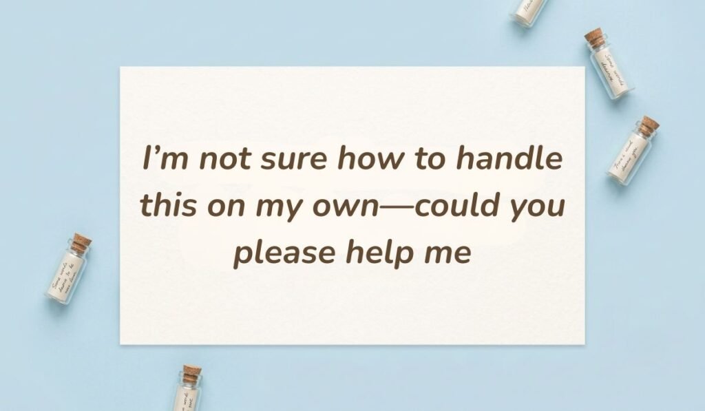 Light blue background featuring corked glass message bottles presenting ways to ask for help politely reading, "I'm not sure how to handle this on my own—could you please help me"