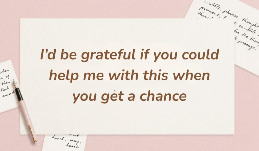 Soft pink desk layout with a fountain pen and handwritten stationery cards showcasing ways to ask for help politely stating, "I'd be grateful if you could help me with this when you get a chance"