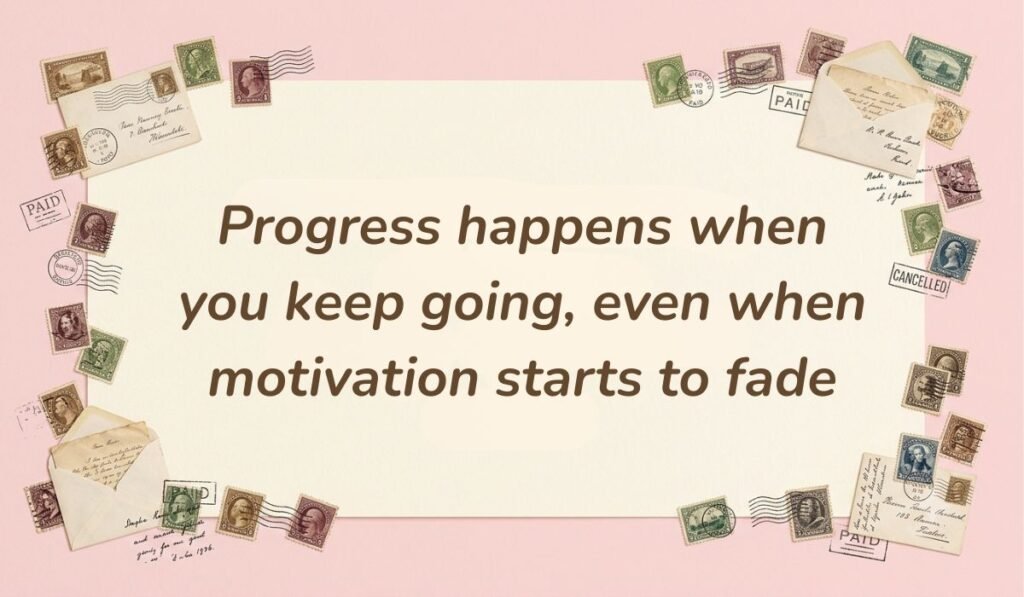 Soft pink card layout framed with vintage postage stamps displaying wednesday motivational quotes for work reading, "Progress happens when you keep going, even when motivation starts to fade"
