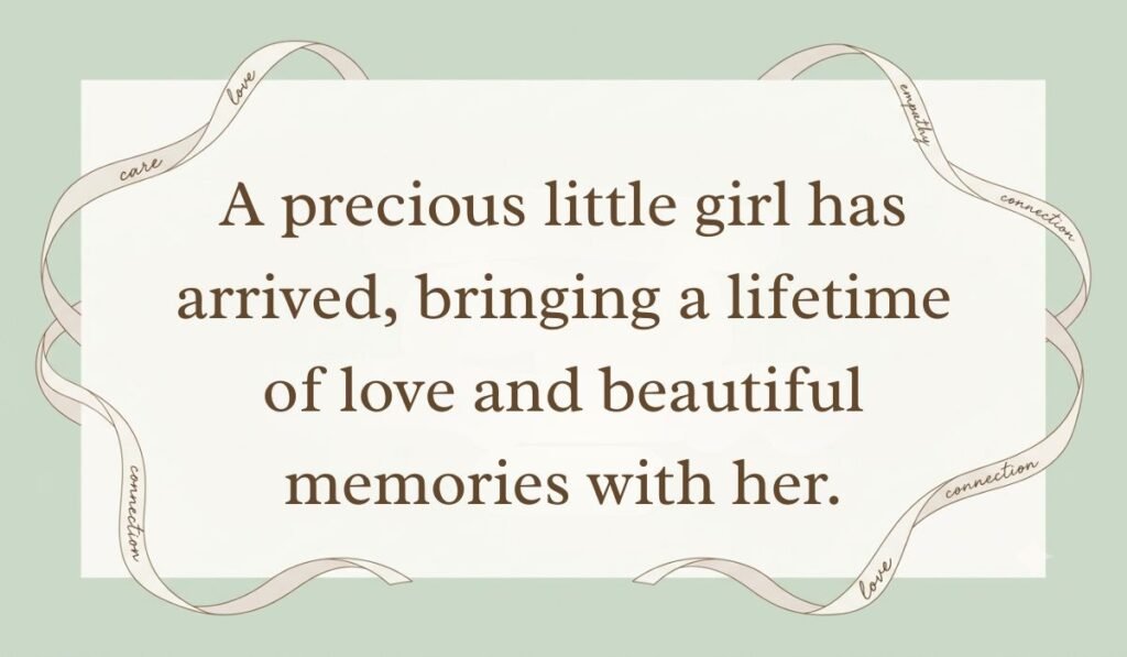 Sage green card layout framed with decorative ribbons displaying wishes for new born baby girl reading, "A precious little girl has arrived, bringing a lifetime of love and beautiful memories with her."