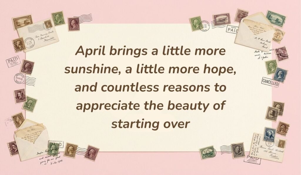 Soft pink stationery setting with vintage postmarked envelopes and postage stamps displaying parents quotes reading, "April brings a little more sunshine, a little more hope, and countless reasons to appreciate the beauty of starting over"
