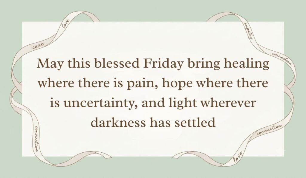 Sage green backdrop framed with an ornate flowing ribbon border presenting friday blessings reading, "May this blessed Friday bring healing where there is pain, hope where there is uncertainty, and light wherever darkness has settled"