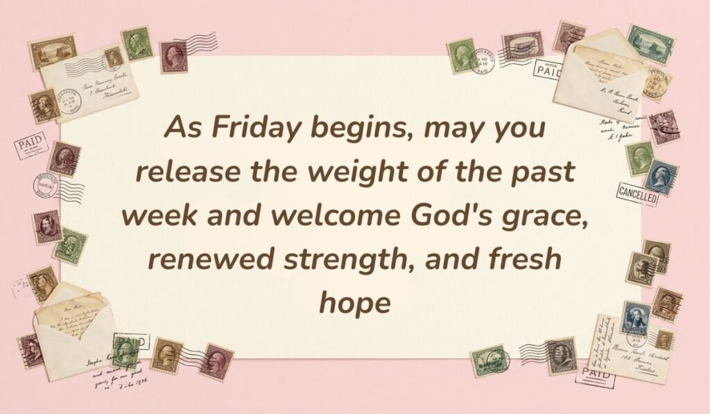 Soft pink stationery setting with vintage postmarked envelopes and postage stamps displaying friday blessings reading, "As Friday begins, may you release the weight of the past week and welcome God's grace, renewed strength, and fresh hope"