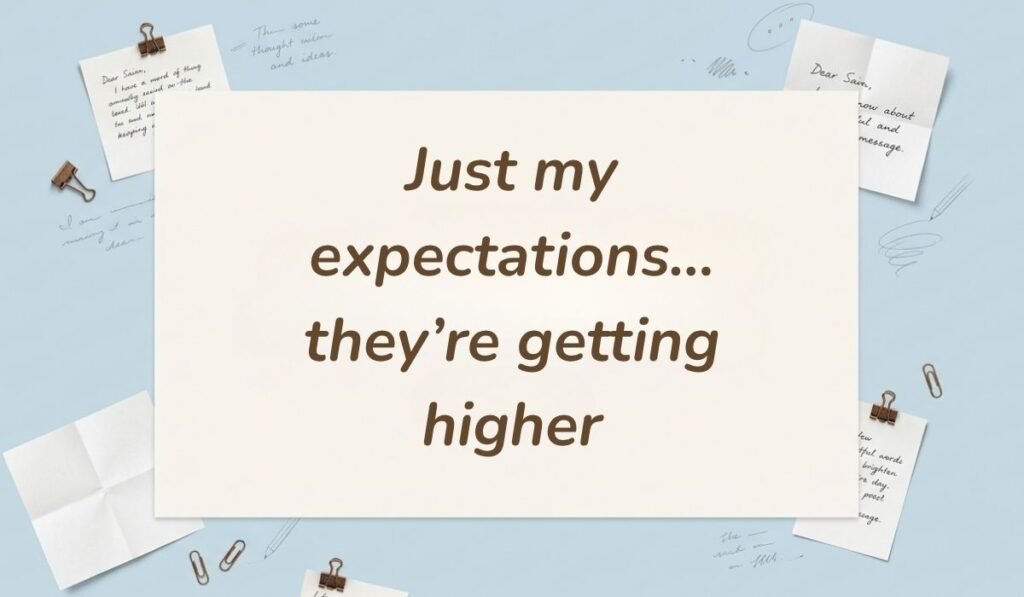 Light blue background surrounded by sticky note reminders, paperclips, and loose notes featuring funny responses to what's up stating, "Just my expectations... they’re getting higher"