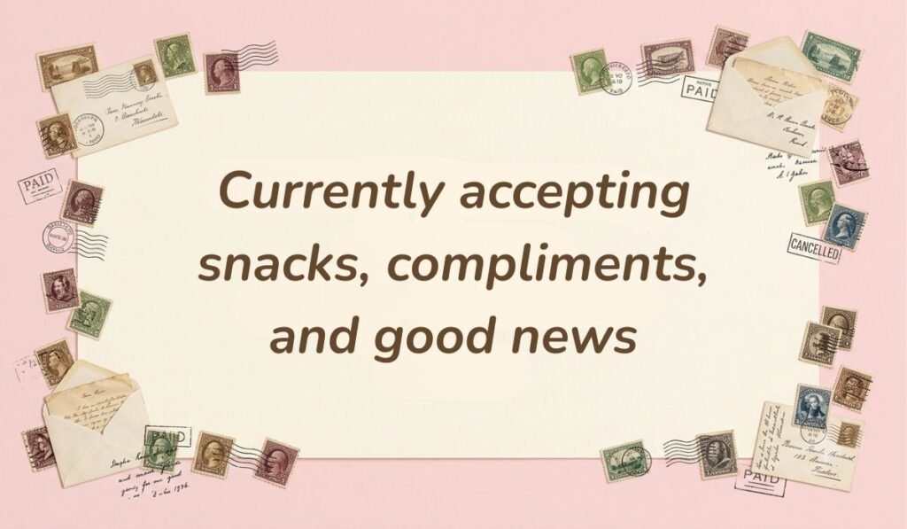 Soft pink backdrop bordered with vintage postage stamps, letters, and envelopes presenting funny responses to what's up reading, "Currently accepting snacks, compliments, and good news"