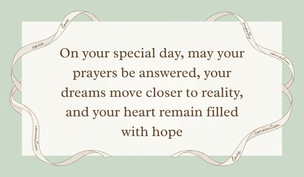 Sage green backdrop with a white card framed by an ornate flowing ribbon presenting happy birthday blessings reading, "On your special day, may your prayers be answered, your dreams move closer to reality, and your heart remain filled with hope"