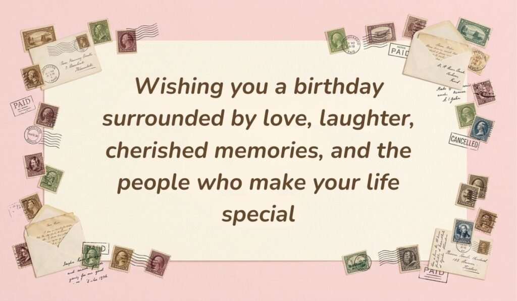 Soft pink background framed with vintage postmarked envelopes and postage stamps showcasing happy birthday blessings reading, "Wishing you a birthday surrounded by love, laughter, cherished memories, and the people who make your life special"