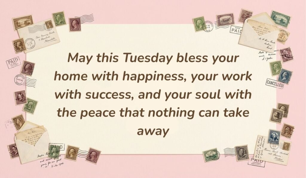 Soft pink stationery setting with vintage postmarked envelopes and postage stamps displaying happy tuesday blessings reading, "May this Tuesday bless your home with happiness, your work with success, and your soul with the peace that nothing can take away"