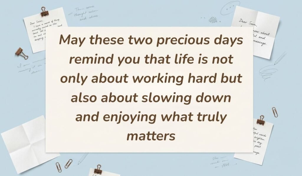 Light blue workspace layout decorated with pinned handwritten notes and paperclips showcasing have a great weekend quotes stating, "May these two precious days remind you that life is not only about working hard but also about slowing down and enjoying what truly matters"