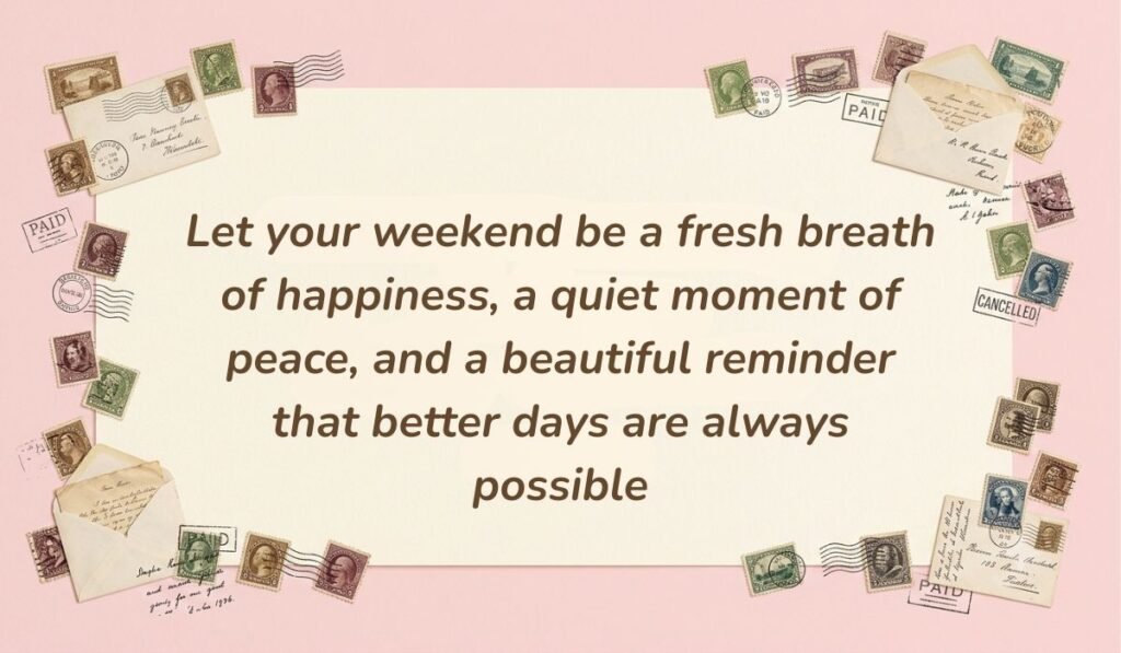 Soft pink stationery setting with vintage postmarked envelopes and postage stamps displaying have a great weekend quotes reading, "Let your weekend be a fresh breath of happiness, a quiet moment of peace, and a beautiful reminder that better days are always possible"