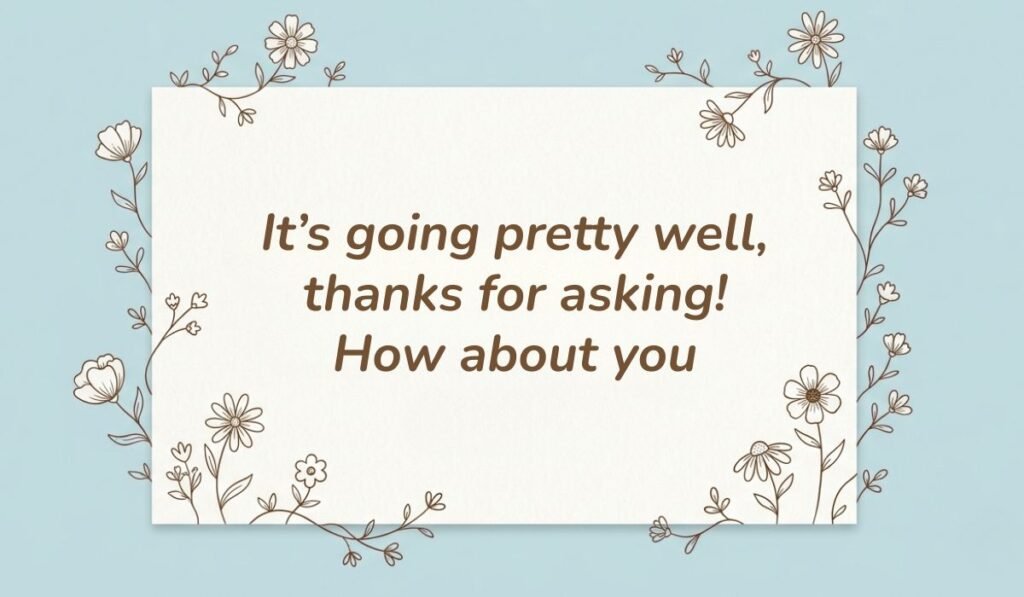 Light blue background framed with botanical floral line art featuring options for how to reply to how's it going reading, "It's going pretty well, thanks for asking! How about you"