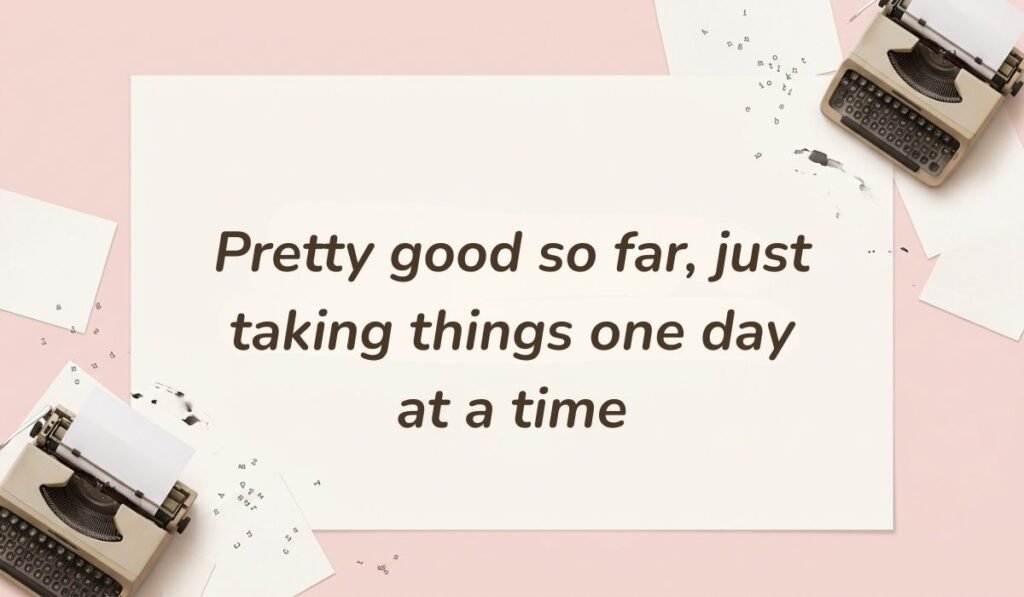 Soft pink background featuring vintage typewriters and paper snippets displaying how to reply to how's it going stating, "Pretty good so far, just taking things one day at a time"