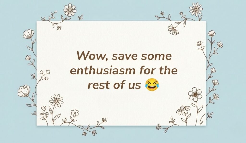 Light blue card framed with floral line art illustration displaying ideas on how to respond to dry texts reading, "Wow, save some enthusiasm for the rest of us 😂"