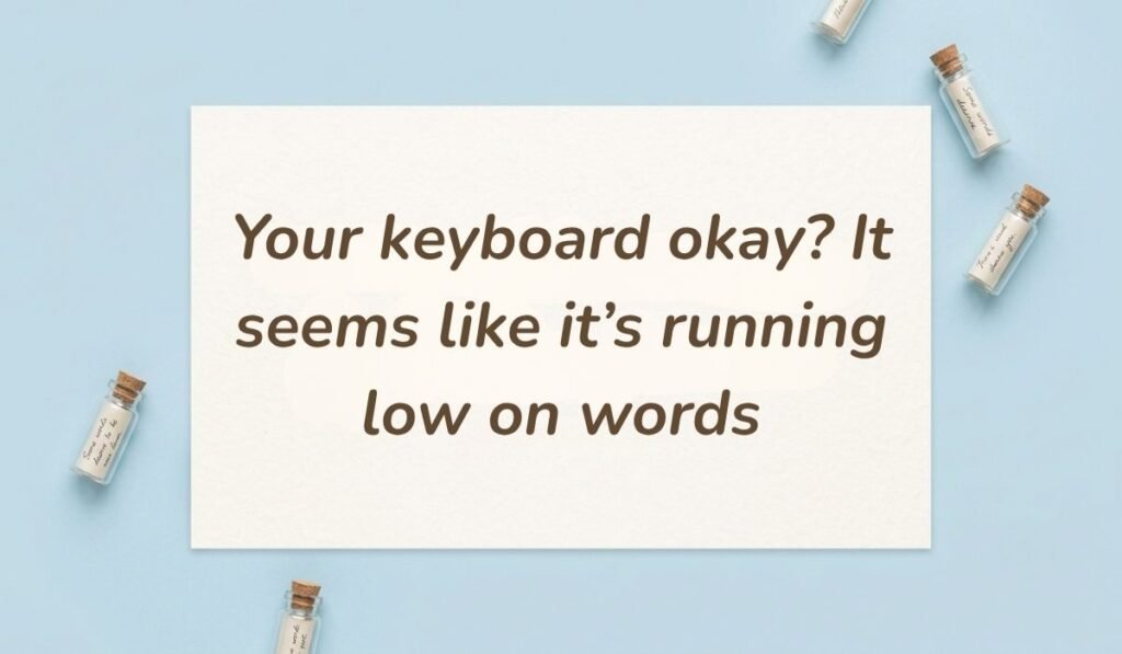 Soft blue background accented with tiny glass bottles containing rolled message notes displaying how to respond to dry texts reading, "Your keyboard okay? It seems like it’s running low on words"