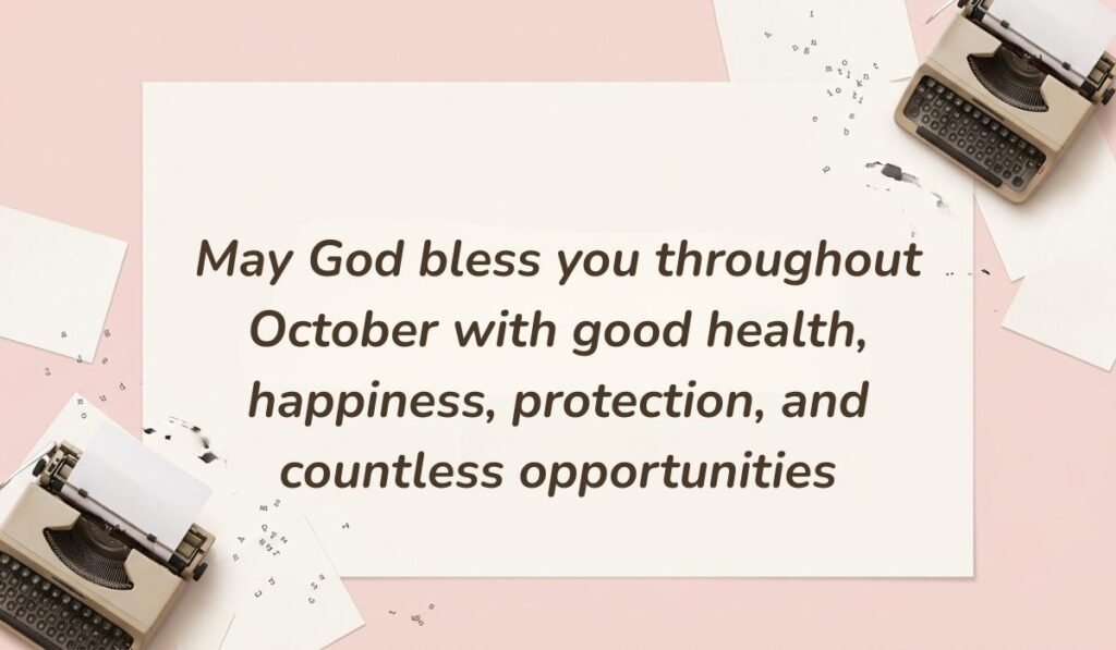 Soft pink background featuring vintage typewriters and paper snippets displaying october blessings stating, "May God bless you throughout October with good health, happiness, protection, and countless opportunities"
