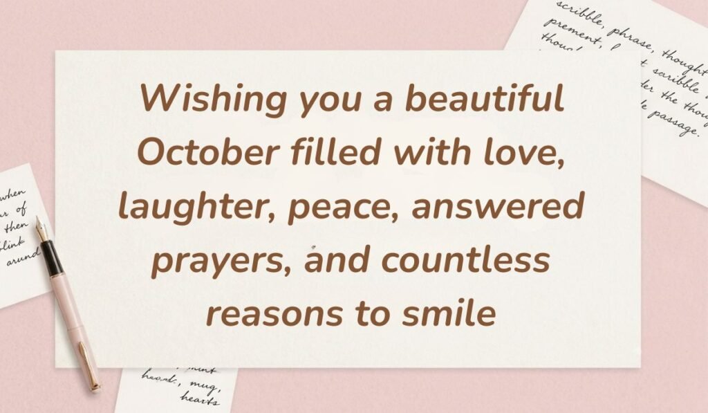Soft pink desk layout with a fountain pen and handwritten stationery cards showcasing october blessings stating, "Wishing you a beautiful October filled with love, laughter, peace, answered prayers, and countless reasons to smile"