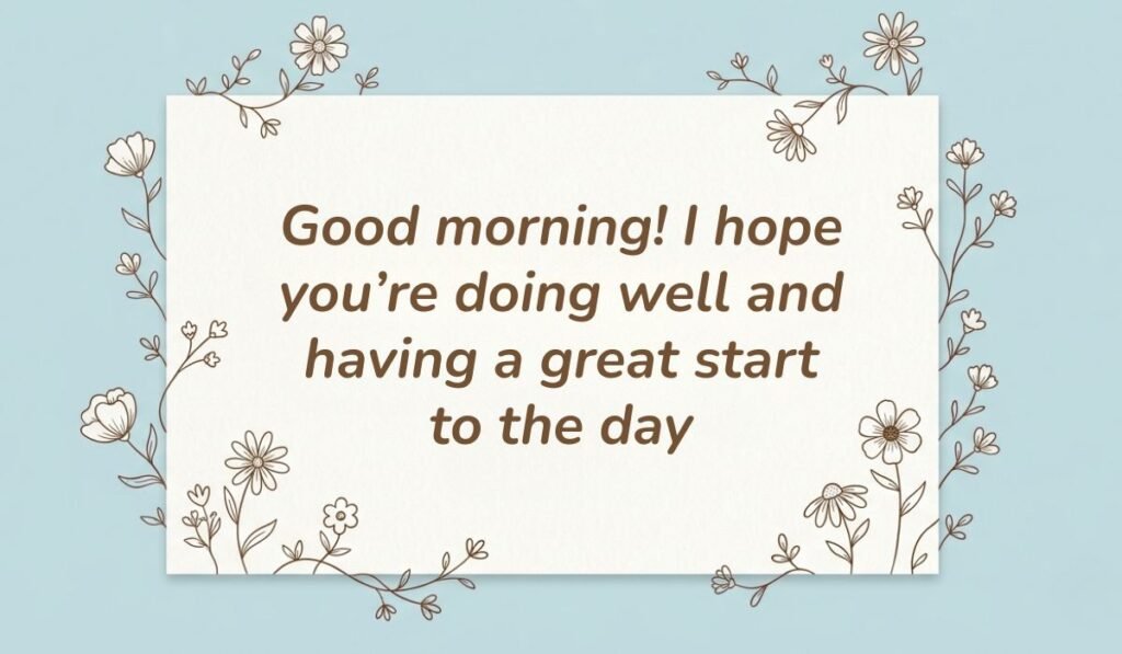 Light blue card framed with floral line art illustration featuring professional replies to good morning reading, "Good morning! I hope you’re doing well and having a great start to the day"
