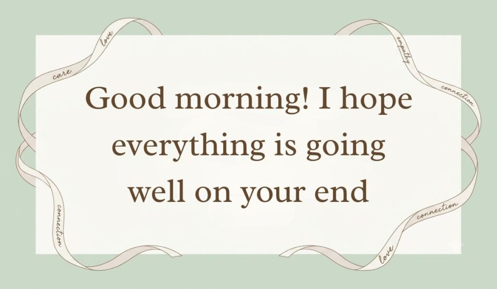 Sage green backdrop framed with an elegant ribbon border presenting professional replies to good morning reading, "Good morning! I hope everything is going well on your end"