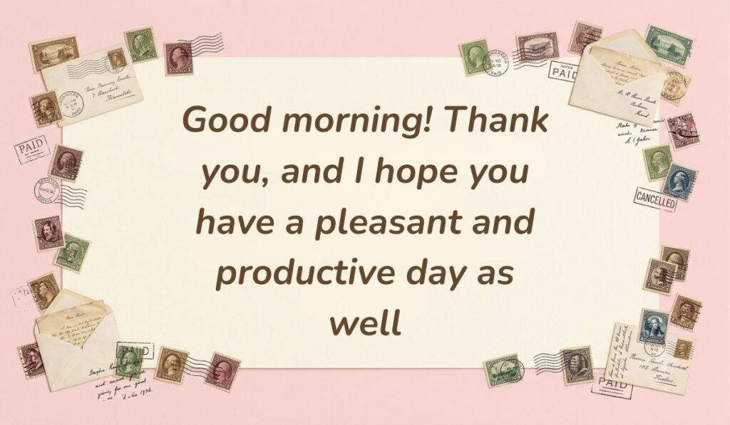 Soft pink backdrop bordered with vintage postage stamps, letters, and envelopes featuring professional replies to good morning reading, "Good morning! Thank you, and I hope you have a pleasant and productive day as well"