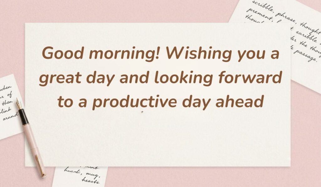 Soft pink background decorated with handwritten notes and a fountain pen displaying professional replies to good morning stating, "Good morning! Wishing you a great day and looking forward to a productive day ahead"