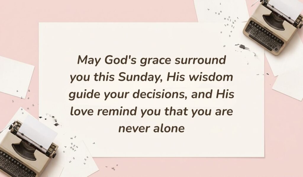 Soft pink workspace background with vintage typewriters and typed paper slips featuring sunday blessings stating, "May God's grace surround you this Sunday, His wisdom guide your decisions, and His love remind you that you are never alone"