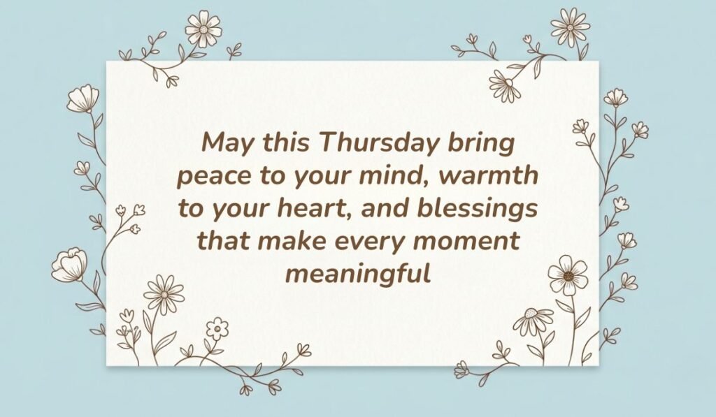 Soft light blue background with a white card bordered by delicate floral line art displaying thursday blessings reading, "May this Thursday bring peace to your mind, warmth to your heart, and blessings that make every moment meaningful"
