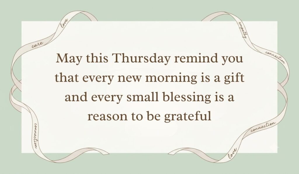 Sage green backdrop framed by an ornate flowing ribbon showcasing thursday blessings reading, "May this Thursday remind you that every new morning is a gift and every small blessing is a reason to be grateful"