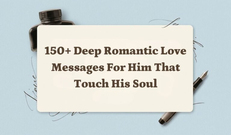 150+ Deep Romantic Love Messages for Him That Touch His Soul
