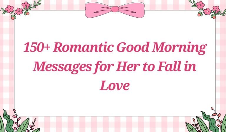 150+ Romantic Good Morning Messages for Her to Win Her Heart