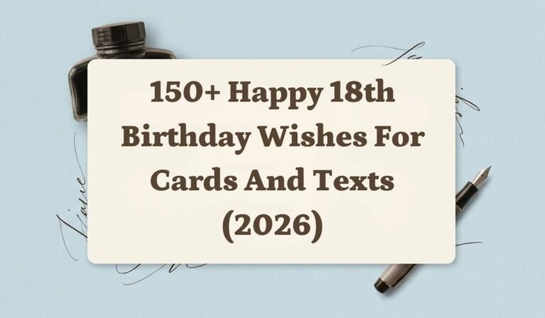 150+ Happy 18th Birthday Wishes for Cards and Texts (2026)