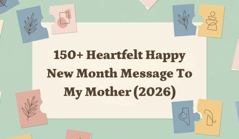150+ Heartfelt Happy New Month Message to My Mother (2026)