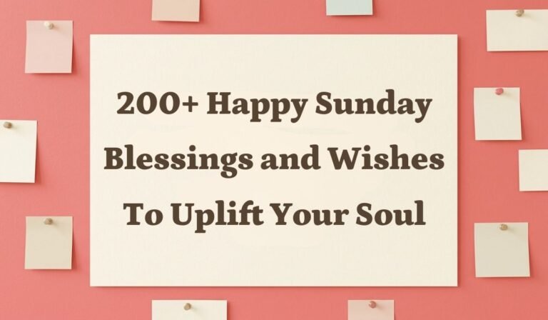 200+ Happy Sunday Blessings and Wishes to Uplift Your Soul