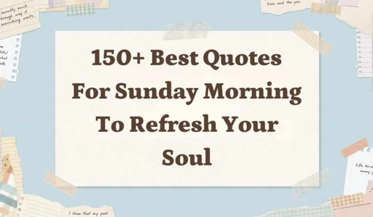 150+ Best Quotes for Sunday Morning to Refresh Your Soul