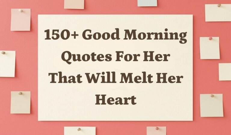 150+ Good Morning Quotes for Her That Will Melt Her Heart