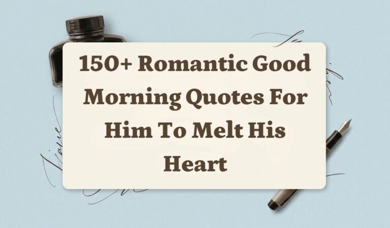 150+ Romantic Good Morning Quotes for Him to Melt His Heart