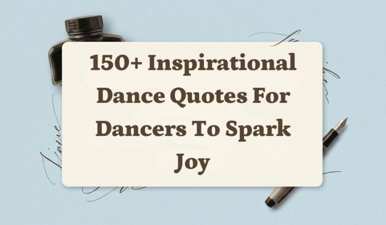 150+ Inspirational Dance Quotes for Dancers to Spark Joy