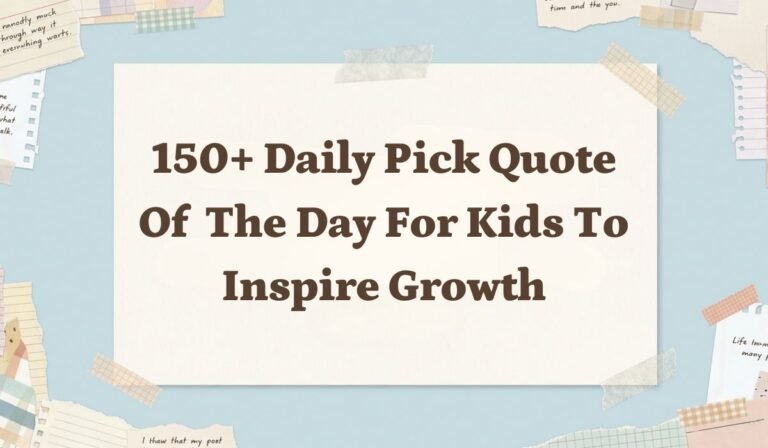 150+ Daily Pick Quote of the Day for Kids to Inspire Growth