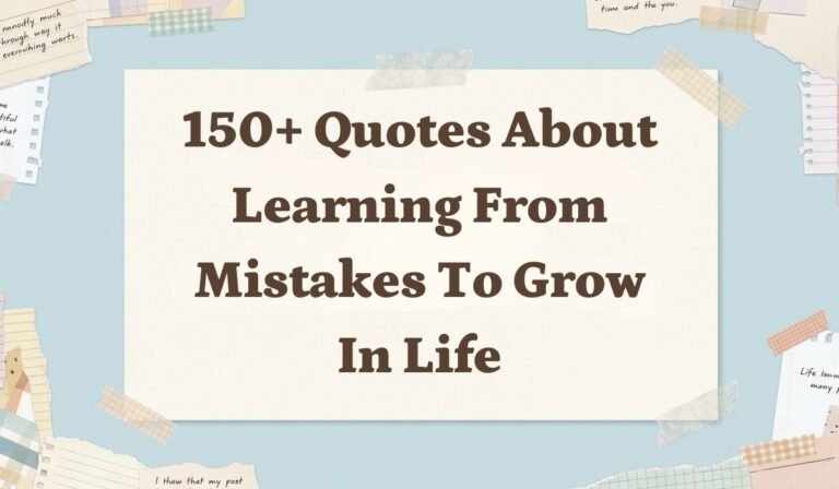 150+ Quotes about Learning from Mistakes to Grow In Life
