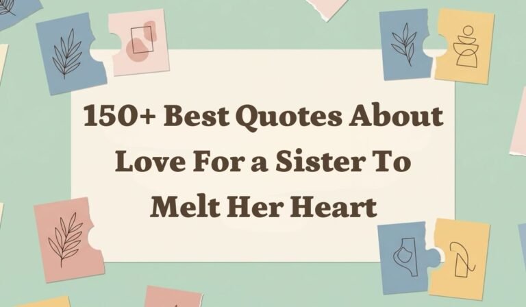 150+ Best Quotes About Love for a Sister to Melt Her Heart