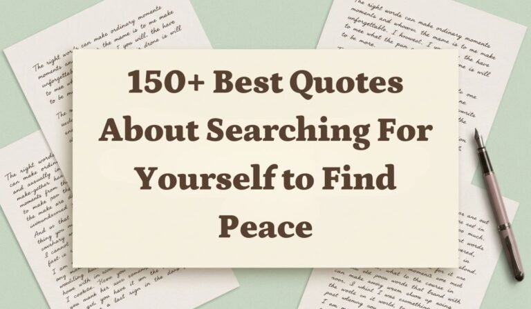 150+ Best Quotes About Searching for Yourself to Find Peace