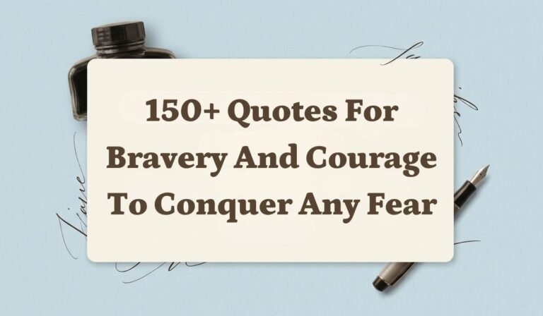 150+ Quotes for Bravery and Courage to Conquer Any Fear