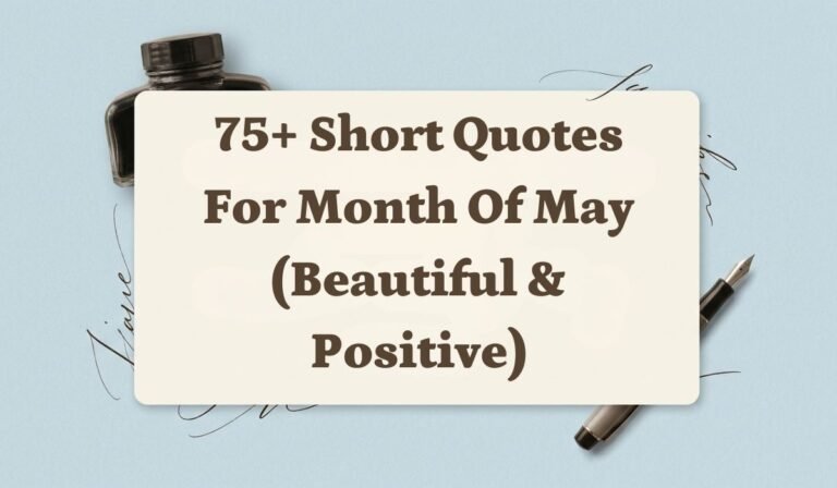 75+ Short Quotes for Month of May (Beautiful & Positive)